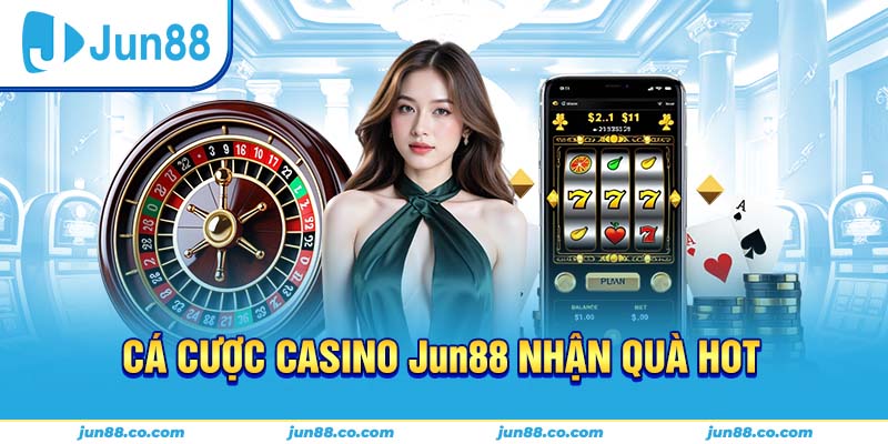 Casino trực tuyến Jun88 với dealer chuyên nghiệp và công nghệ 4K
