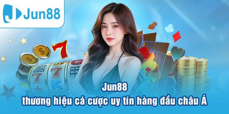 Jun88 cá cược uy tín với bảo mật SSL, nạp rút siêu tốc và khuyến mãi hấp dẫn